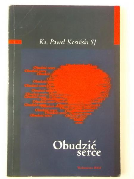 Kosiński Paweł - Obudzić serce