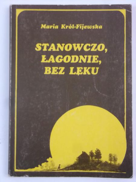 Król – Fijewska Maria - Stanowczo, łagodnie, bez lęku