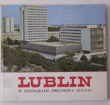 Lublin w fotografii Zbigniewa Zugaja