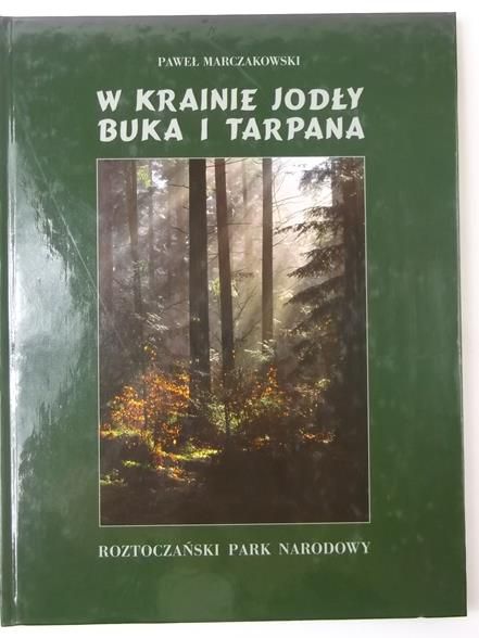 Marczakowski Paweł - W krainie jodły, buka i tarpana