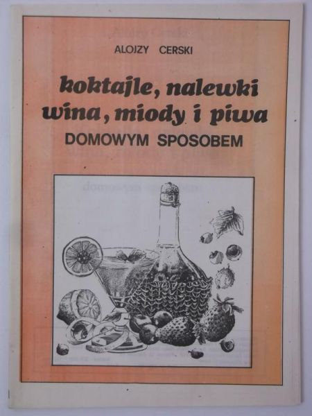 Koktajle, nalewki, wina, miody i piwa domowym sposobem