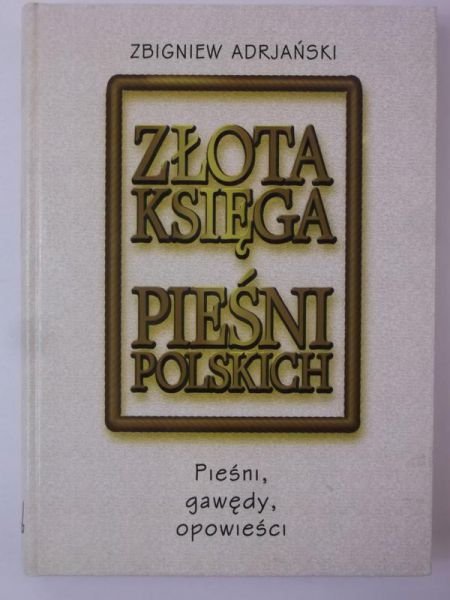 Adrjański Zbigniew - Złota księga pieśni polskich