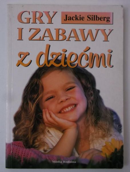 Silberg Jackie - Gry i zabawy z dziećmi