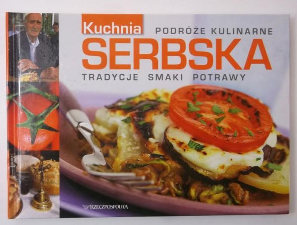 Podróże kulinarne: Kuchnia serbska. Tradycje, smaki, potrawy