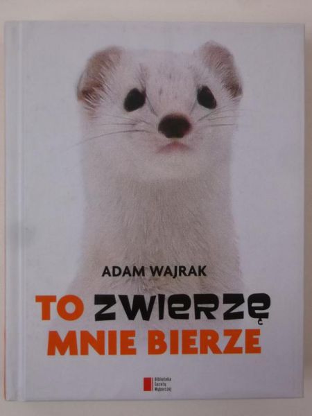 To zwierzę mnie bierze