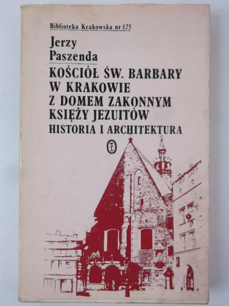Kościół św. Barbary w Krakowie z domem zakonnym księży Jezuitów