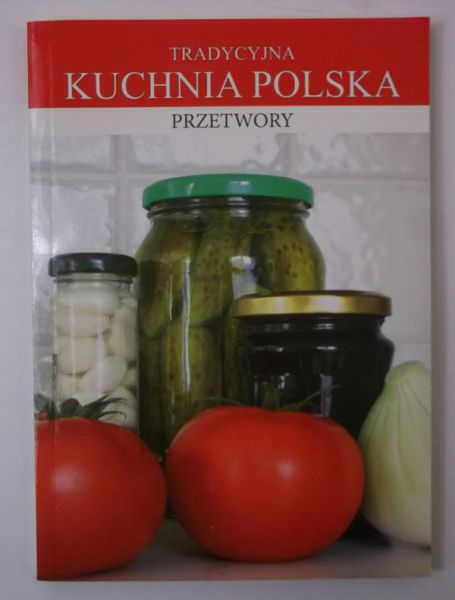 Tradycyjna kuchnia Polska. Przetwory