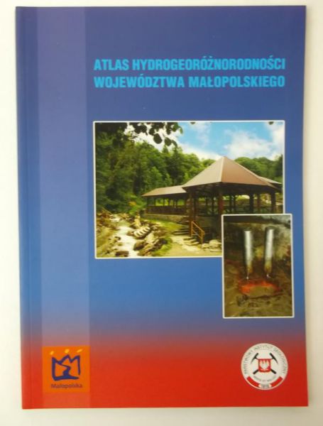 Józef Chowaniec (red.) - Atlas hydrogeoróżnorodności Województwa Małopolskiego