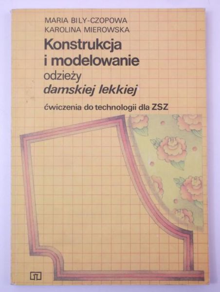 Bily-Czopowa Maria - Konstrukcja i modelowanie odzieży lekkiej