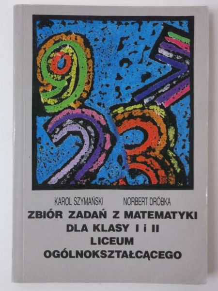 Zbiór zadań z matematyki dla klasy I i II. Liceum Ogólnokształcącego