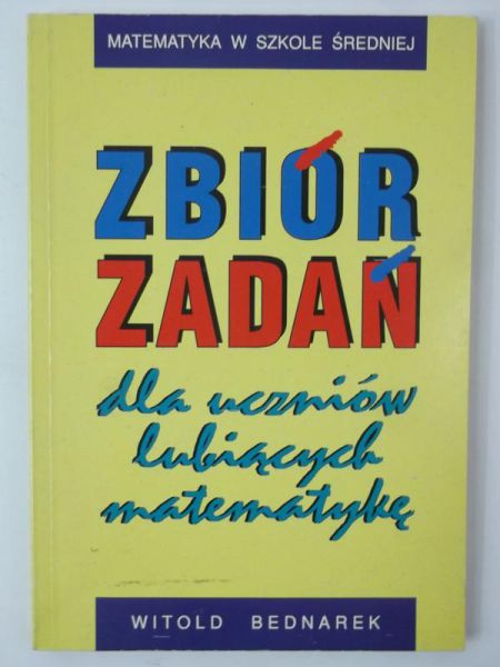 Zbiór zadań dla uczniów lubiących matematykę
