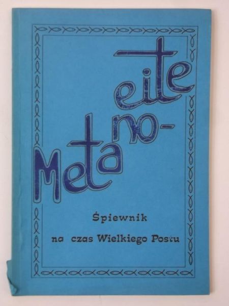 Metanoeite. Śpiewnik na czas Wielkiego Postu