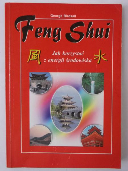 Birdsall George - Feng Shui. Jak korzystać z energii środowiska