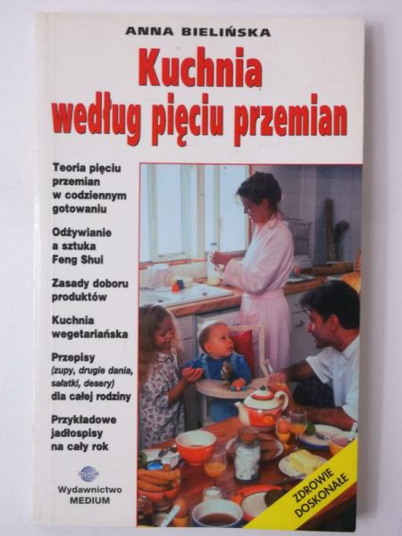 Bielińska Anna - Kuchnia według pięciu przemian