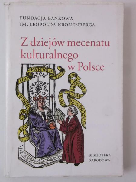 Kostecki Janusz (red.) - Z dziejów mecenatu kulturalnego w Polsce