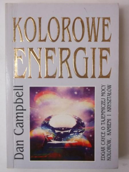 Campbell Dan - Kolorowe energie: o energii kolorów, kamieni i kryształów