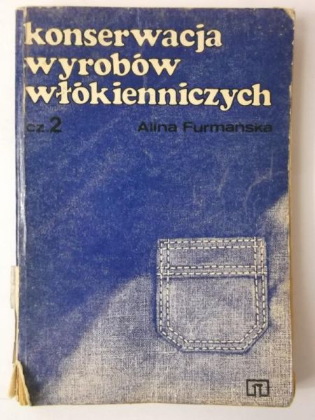 Furmańska Alina - Konserwacja wyrobów włókienniczych, cz. II