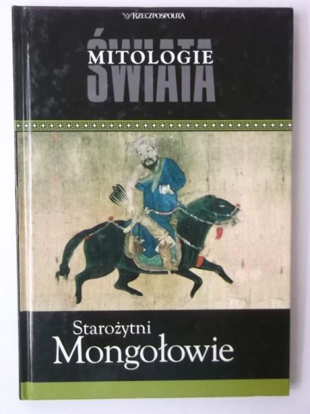 Mitologie świata. Starożytni Mongołowie