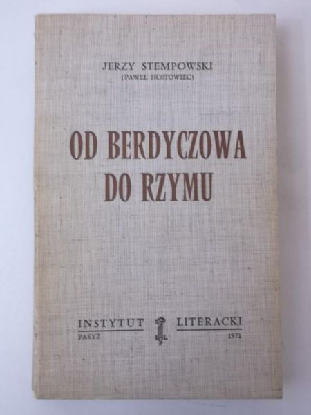 Stempowski Jerzy - Od Berdyczowa do Rzymu