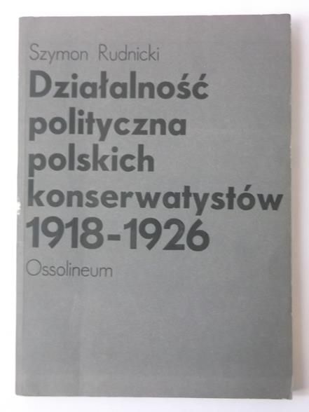 Działalność polityczna polskich konserwatystów 1918-1926