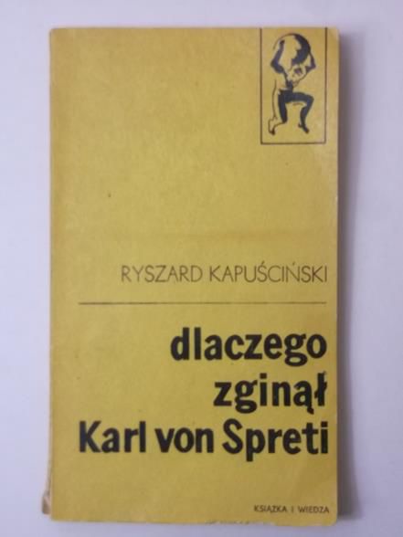 Kapuściński Ryszard - Dlaczego zginął Karl von Spreti