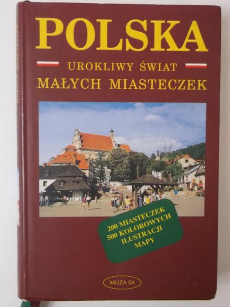 Polska. Urokliwy świat małych miasteczek