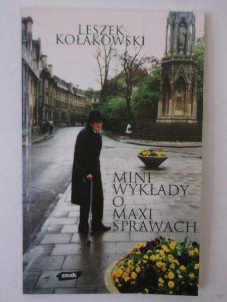 Kołakowski Leszek - Mini wykłady o maxi sprawach