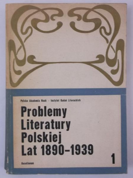 Kirchner Hanna (red.) - Problemy literatury polskiej lat 1890-1939