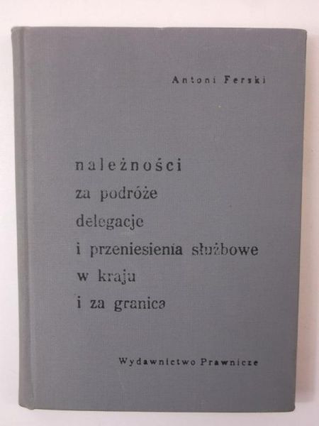 Należności za podróże, delegacje i przeniesienia służbowe w kraju i za granicą