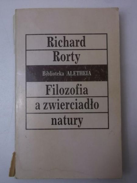 Rorty Richard - Filozofia a zwierciadło natury