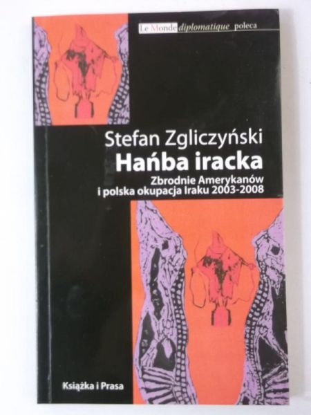 Hańba iracka. Zbrodnie Amerykanów i polska okupacja Iraku 2003-2008, autograf