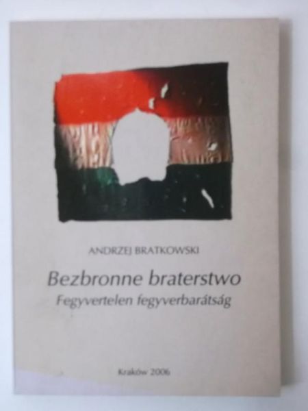 Bratkowski Andrzej - Bezbronne braterstwo