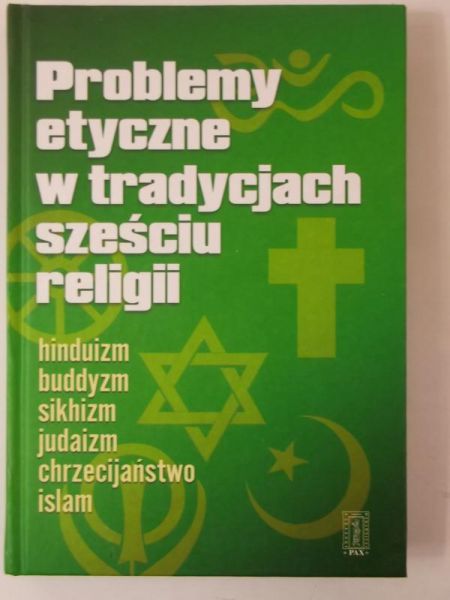 Problemy etyczne w tradycjach sześciu religii