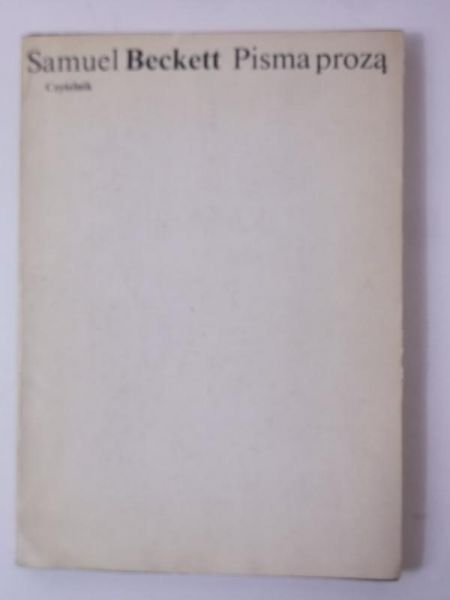Beckett Samuel - Pisma prozą