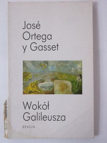 Jose Ortega y Gasset - Wokół Galileusza