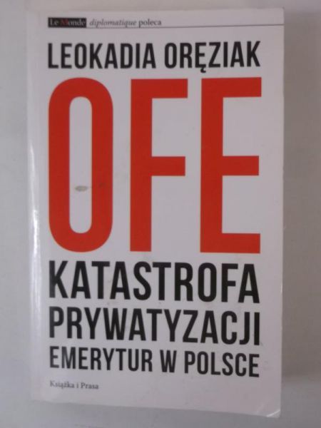 OFE. Katastrofa prywatyzacji emerytur w Polsce