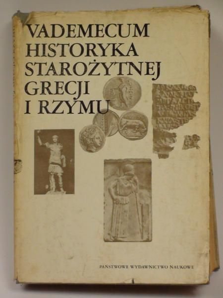 Vademecum historyka starożytnej Grecji i Rzymu. T. 1 