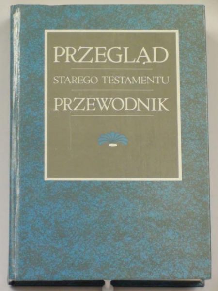 Greve'a Fred J. - Przegląd starego testamentu. Przewodnik