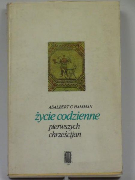 Hamman Adalbert G. - Życie codzienne pierwszych chrześcijan
