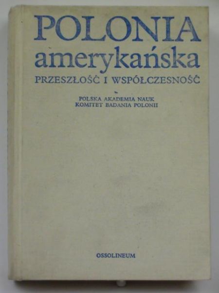 Polonia amerykańska. Przeszłość i współczesność