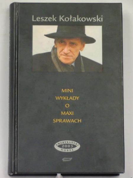 Kołakowski Leszek - Mini wykłady o maxi sprawach