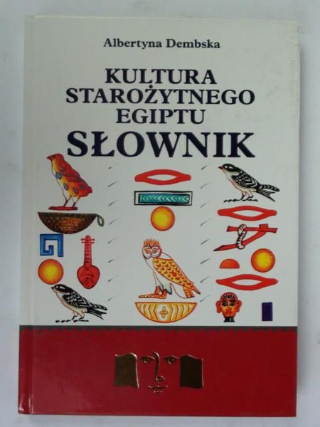 Albertyna Dembska - Kultura Starożytnego Egiptu