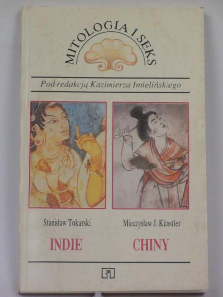 Imieliński Kazimierz (red.) - Mitologia i seks. Indie, Chiny