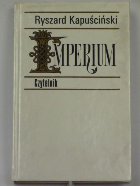 Kapuściński Ryszard - Imperium