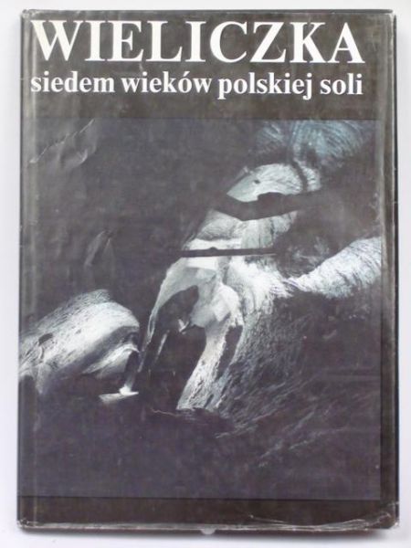 Hanik Marian, Klimowski Stanisław - Wieliczka siedem wieków polskiej soli