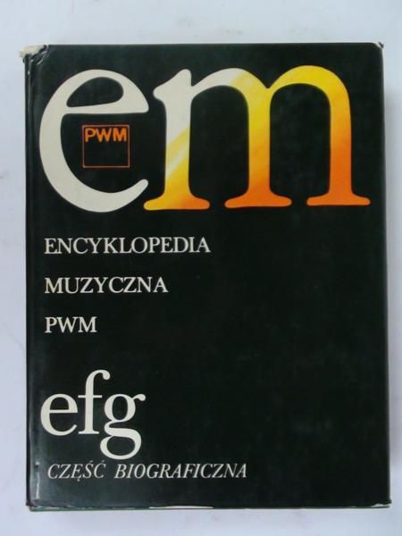 Dziębowska Ewa (red.) - Encyklopedia muzyczna PWM efg - część biograficzna