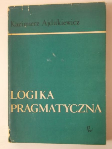 Ajdukiewicz Kazimierz - Logika pragmatyczna