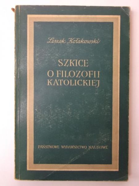 Kołakowski Leszek - Szkice o filozofii katolickiej