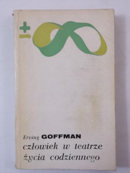 Goffman Erving - Człowiek w teatrze życia codziennego
