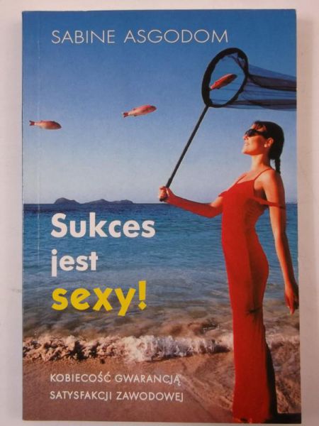 Asgodom Sabine - Sukces jest sexy!